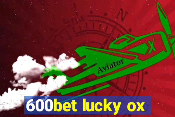 600bet lucky ox